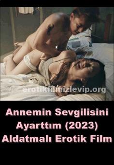 Annemin Sevgilisini Ayarttım 2023 Erotik Seks Film izle +18