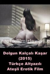 Dolgun Kalçalı Kaşar Türkçe Altyazılı Erotik Film izle